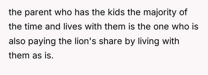 the parent who has the kids the majority of the...