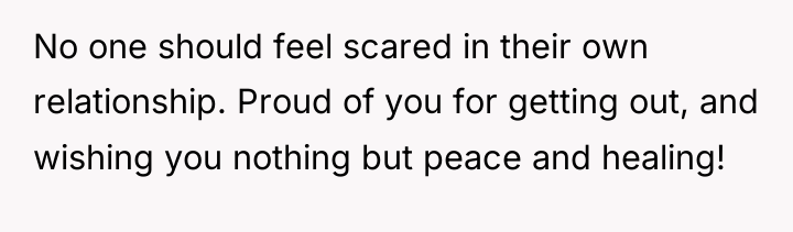No one should feel scared in their own relationship. Proud...