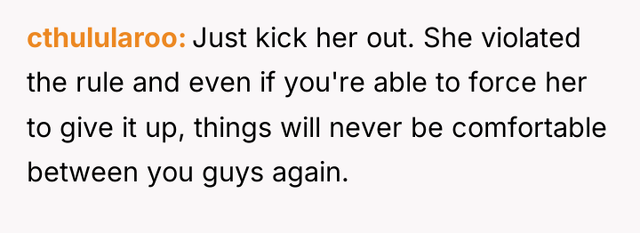 cthulularoo Just kick her out. She violated the rule and...