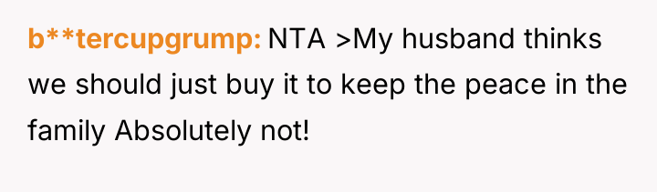 b**tercupgrump NTA >My husband thinks we should just buy it...