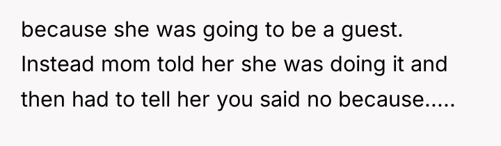 because she was going to be a guest. Instead mom...
