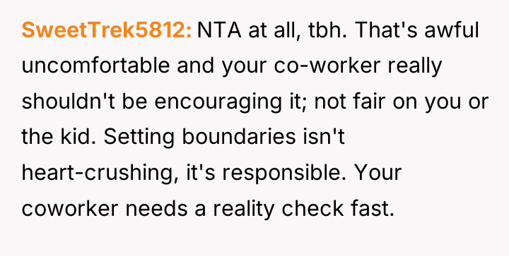 SweetTrek5812 NTA at all, tbh. That's awful uncomfortable and your...