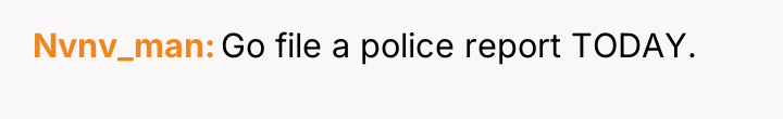 Nvnv_man Go file a police report TODAY.