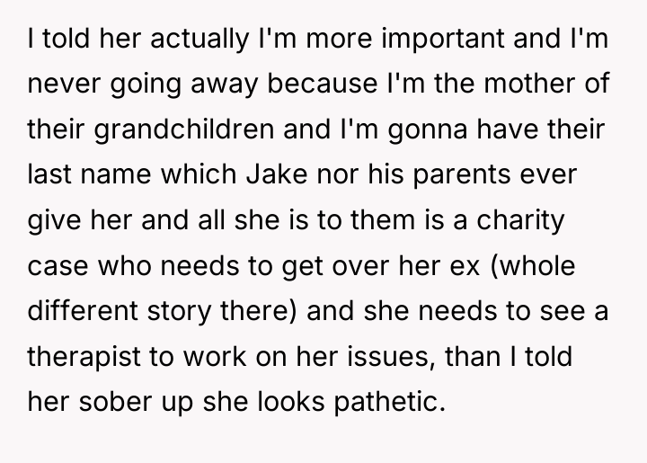 I told her actually I'm more important and I'm never...
