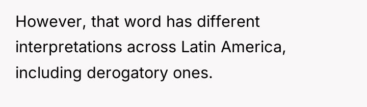 However, that word has different interpretations across Latin America, including...
