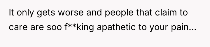 It only gets worse and people that claim to care...