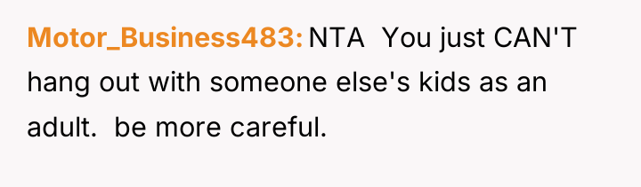 Motor_Business483 NTA ​ You just CAN'T hang out with someone...