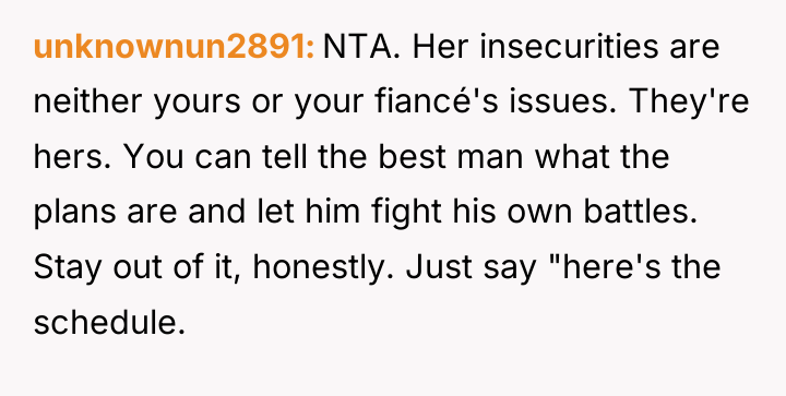 unknownun2891 NTA. Her insecurities are neither yours or your fiancé's...