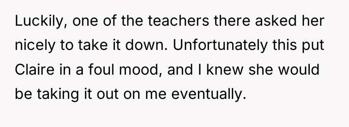 Luckily, one of the teachers there asked her nicely to...