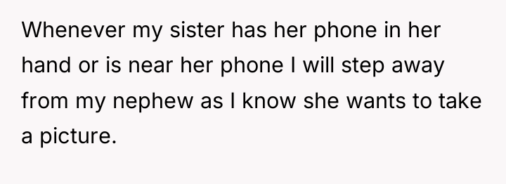 Whenever my sister has her phone in her hand or...