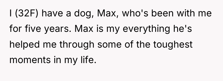 I (32F) have a dog, Max, who's been with me...