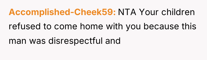 Accomplished-Cheek59 NTA Your children refused to come home with you...