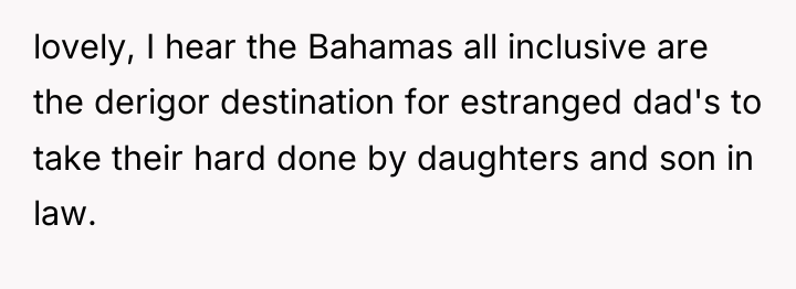 lovely, I hear the Bahamas all inclusive are the derigor...