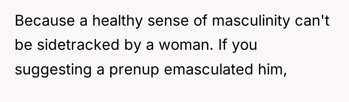 Because a healthy sense of masculinity can't be sidetracked by...