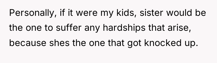 Personally, if it were my kids, sister would be the...