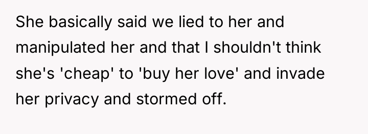 She basically said we lied to her and manipulated her...