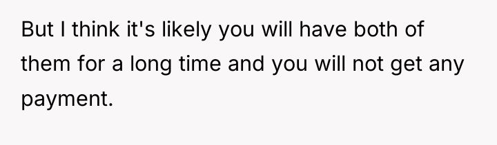 But I think it's likely you will have both of...