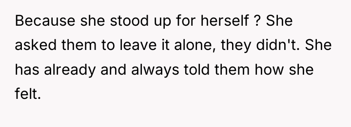 Because she stood up for herself ? She asked them...