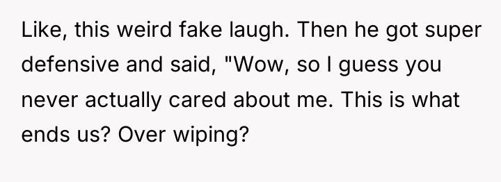 Like, this weird fake laugh. Then he got super defensive...
