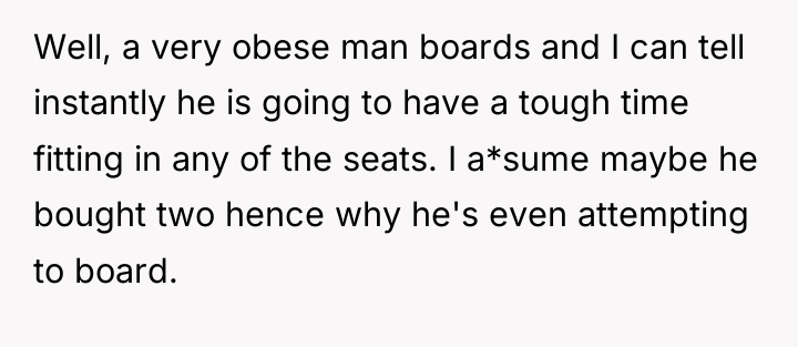 Well, a very obese man boards and I can tell...