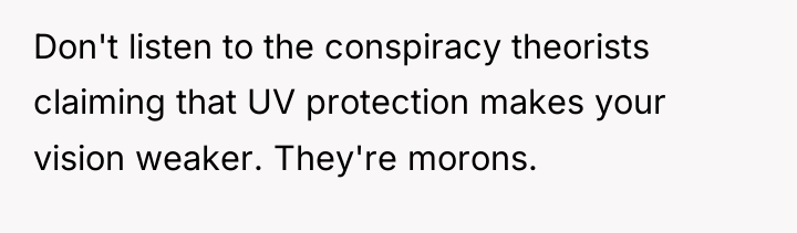 Don't listen to the conspiracy theorists claiming that UV protection...