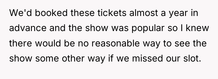 We'd booked these tickets almost a year in advance and...
