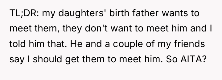 TL;DR: my daughters' birth father wants to meet them, they...