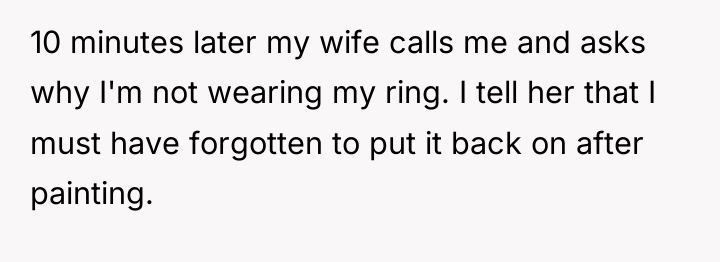 10 minutes later my wife calls me and asks why...