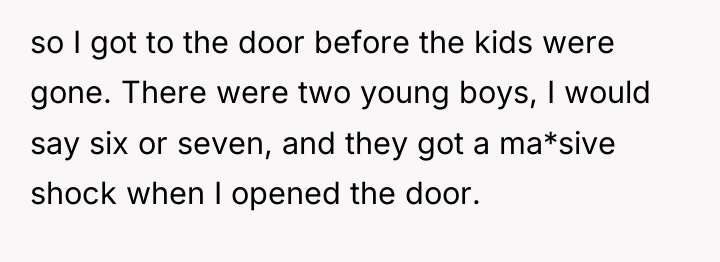 so I got to the door before the kids were...