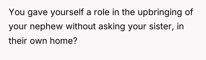 You gave yourself a role in the upbringing of your...