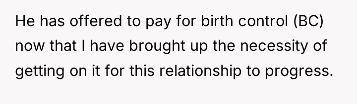 He has offered to pay for birth control (BC) now...