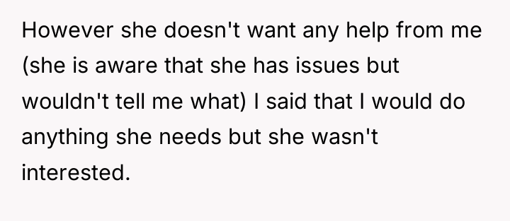 However she doesn't want any help from me (she is...