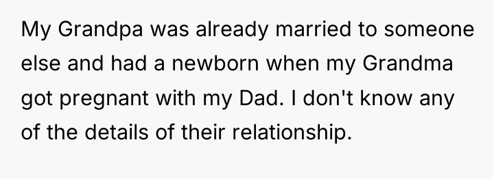 My Grandpa was already married to someone else and had...
