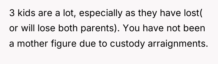 3 kids are a lot, especially as they have lost(...