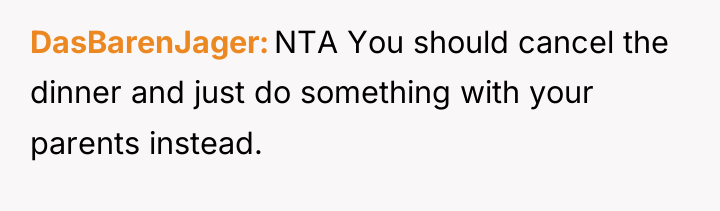DasBarenJager NTA You should cancel the dinner and just do...