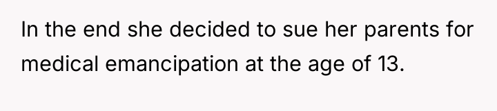 In the end she decided to sue her parents for...