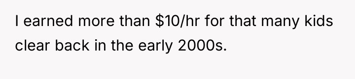 I earned more than $10/hr for that many kids clear...