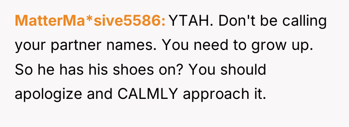 MatterMa*sive5586 YTAH. Don't be calling your partner names. You need...