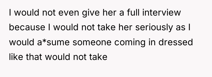I would not even give her a full interview because...