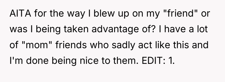 AITA for the way I blew up on my "friend"...