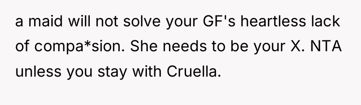 a maid will not solve your GF's heartless lack of...