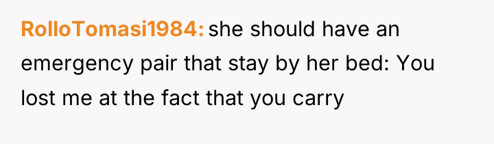 RolloTomasi1984 she should have an emergency pair that stay by...