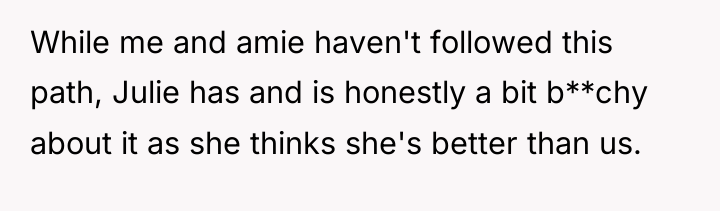 While me and amie haven't followed this path, Julie has...