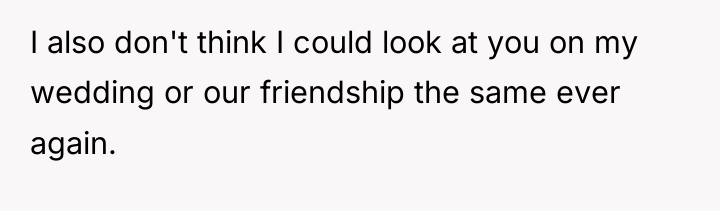I also don't think I could look at you on...