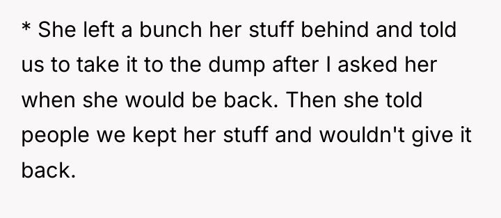 * She left a bunch her stuff behind and told...