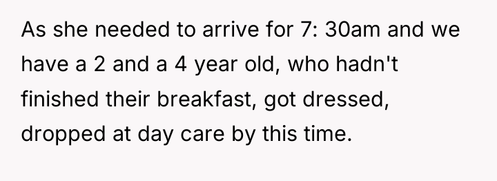 As she needed to arrive for 7: 30am and we...