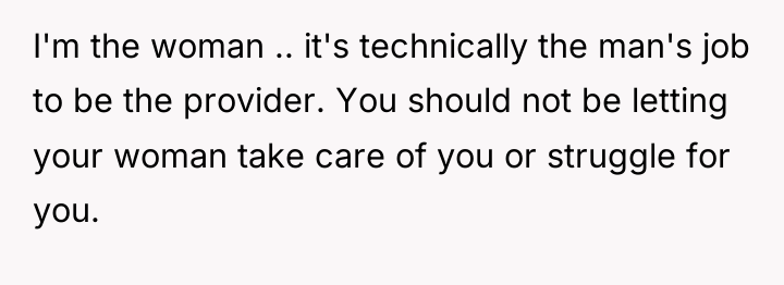 I'm the woman .. it's technically the man's job to...