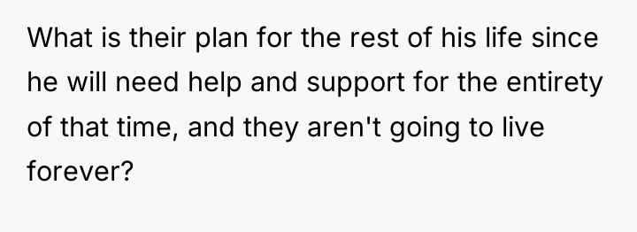 What is their plan for the rest of his life...