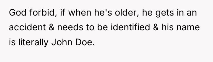 God forbid, if when he's older, he gets in an...