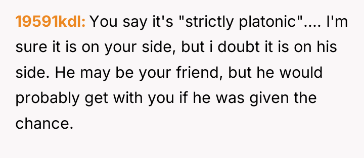 19591kdl You say it's "strictly platonic".... I'm sure it is...